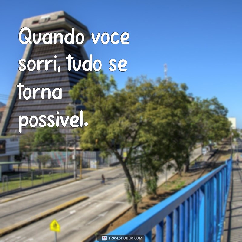 Frases Inspiradoras para Valorizar Seu Sorriso 