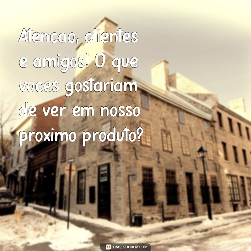 Importante Aviso para Clientes e Amigos: Fique por Dentro das Novidades! 