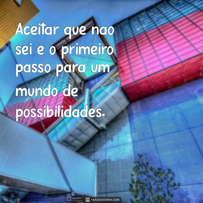 Descubra a Sabedoria de Só Sei Que Nada Sei: Frases Inspiradoras para Refletir 