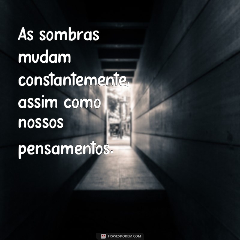 Descubra as melhores frases de sombras para refletir sobre a vida 