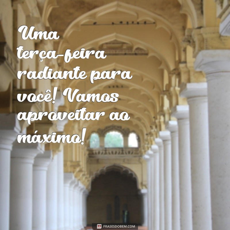 Mensagens Inspiradoras de Bom Dia para Terça-Feira: Comece Seu Dia com Positividade! 