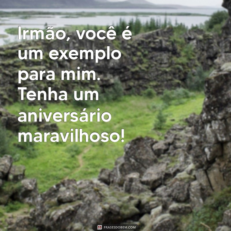 Mensagens Incríveis de Feliz Aniversário para o Irmão: Celebre com Amor! 