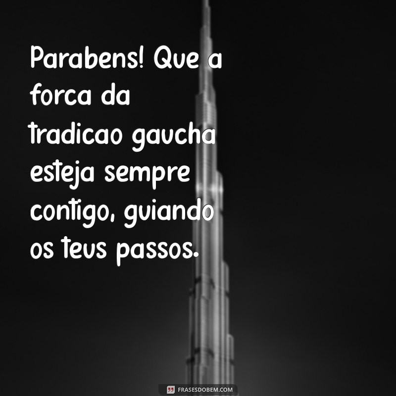 Mensagem de Aniversário Gaúcho: Celebre seu Amigo com Frases Autênticas 