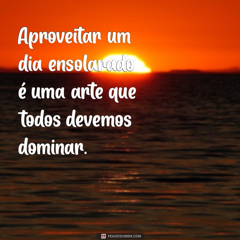 Frases Inspiradoras para Celebrar um Dia Lindo: Alegria e Positividade em Palavras 