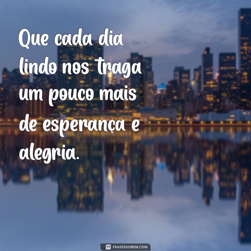 Frases Inspiradoras para Celebrar um Dia Lindo: Alegria e Positividade em Palavras 