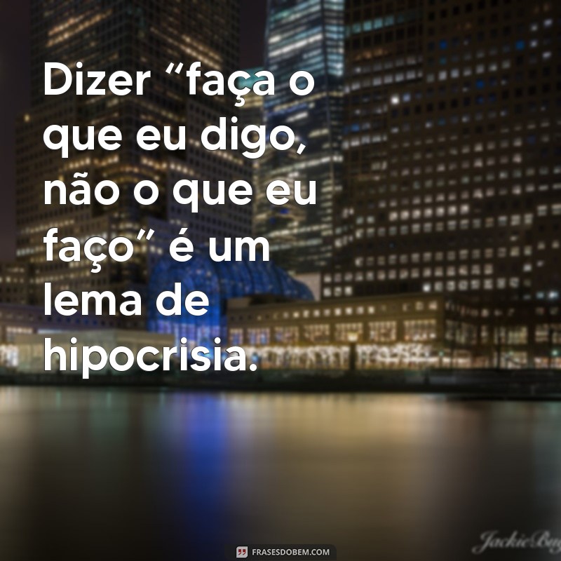 Frases Impactantes sobre Hipocrisia: Reflexões e Críticas 