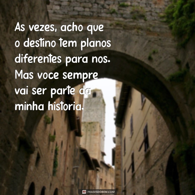 Mensagens Emocionantes para Reconquistar Sua Ex-Namorada que Você Ainda Ama 