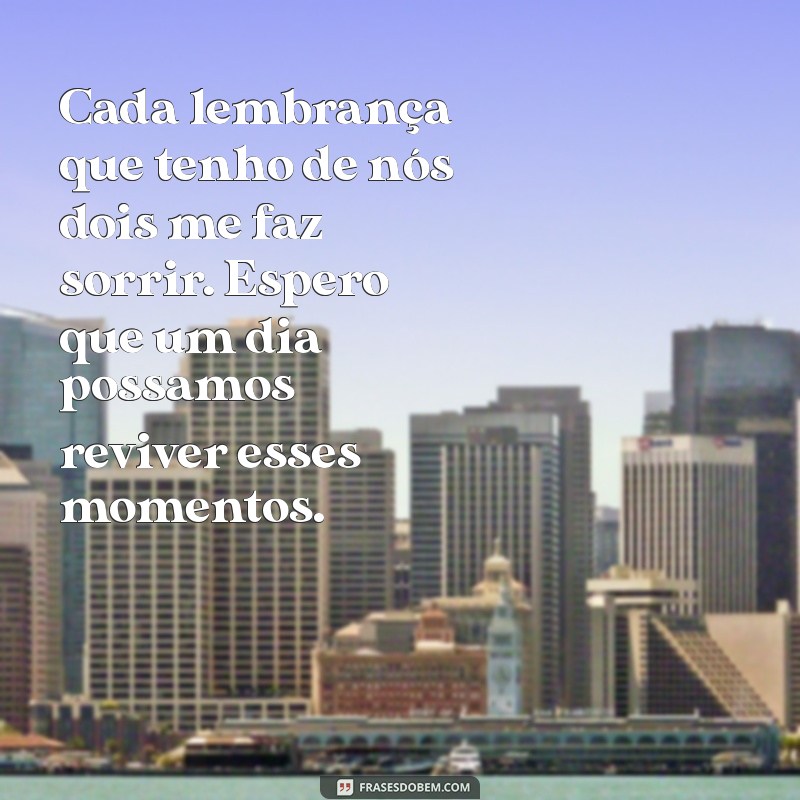 Mensagens Emocionantes para Reconquistar Sua Ex-Namorada que Você Ainda Ama 