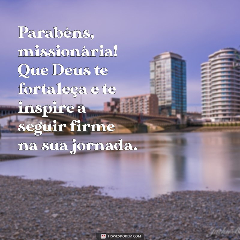 Mensagens Inspiradoras de Aniversário para Missionárias da Igreja 