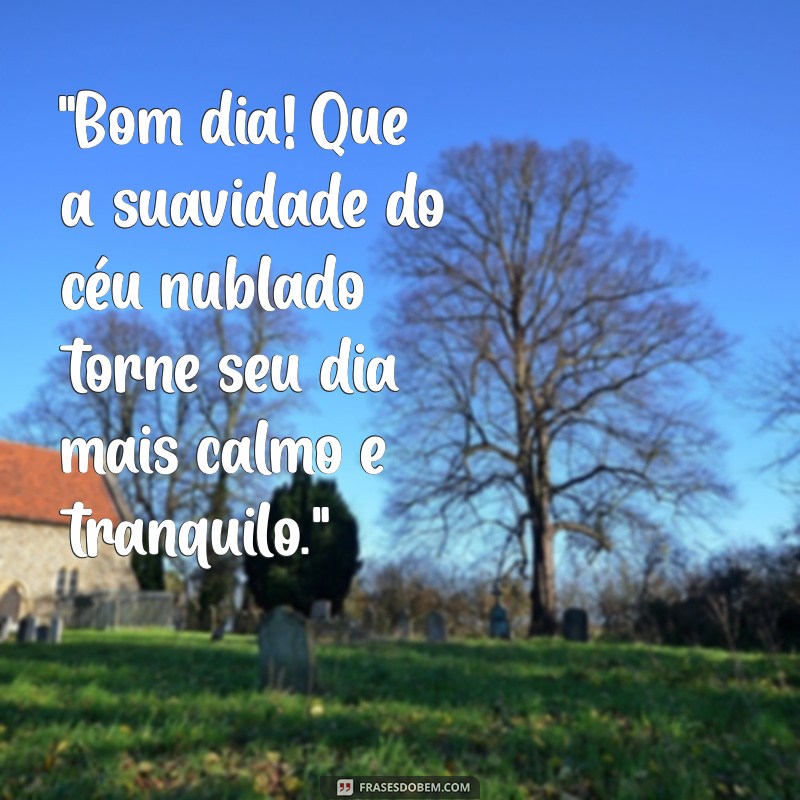 bom dia nublado frases 