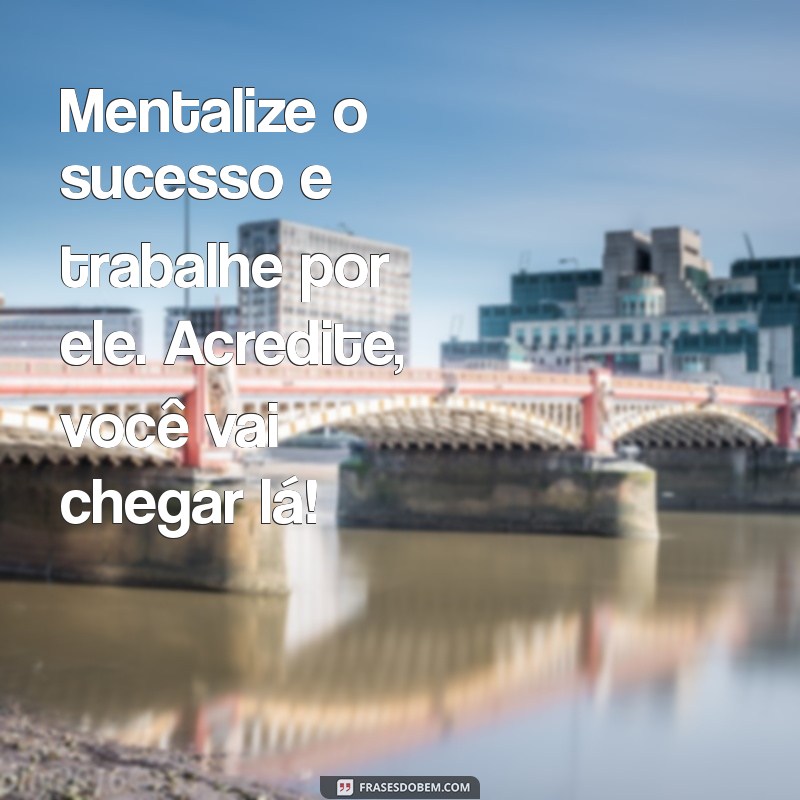 Frases Motivacionais para Impulsionar seu Desempenho no Trabalho 