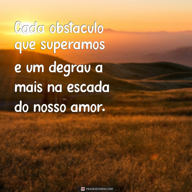 Frases Inspiradoras para Casais que Enfrentam Desafios Juntos 