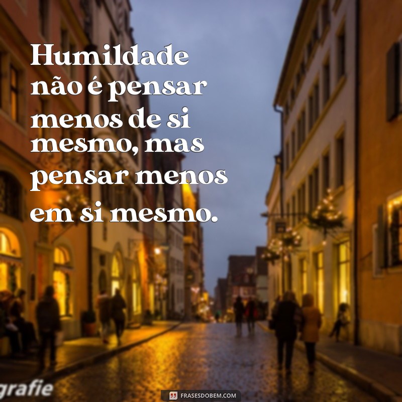 Frases Inspiradoras sobre Caráter e Humildade para Refletir e Praticar 