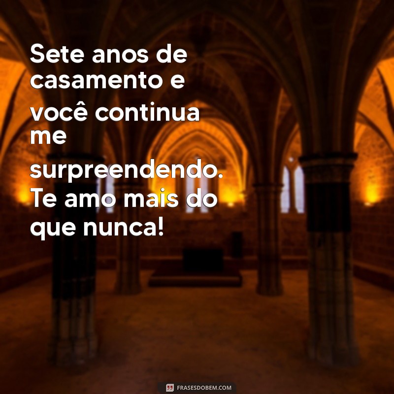 7 Anos de Amor: Mensagens Emocionantes para Celebrar Seu Marido 