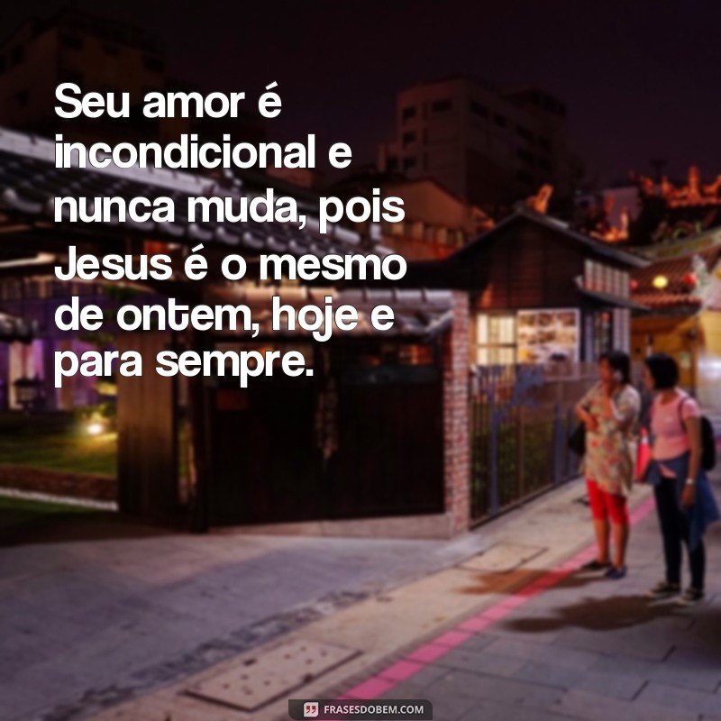 Descubra o poder das frases de Jesus: Ele é o mesmo ontem, hoje e eternamente 