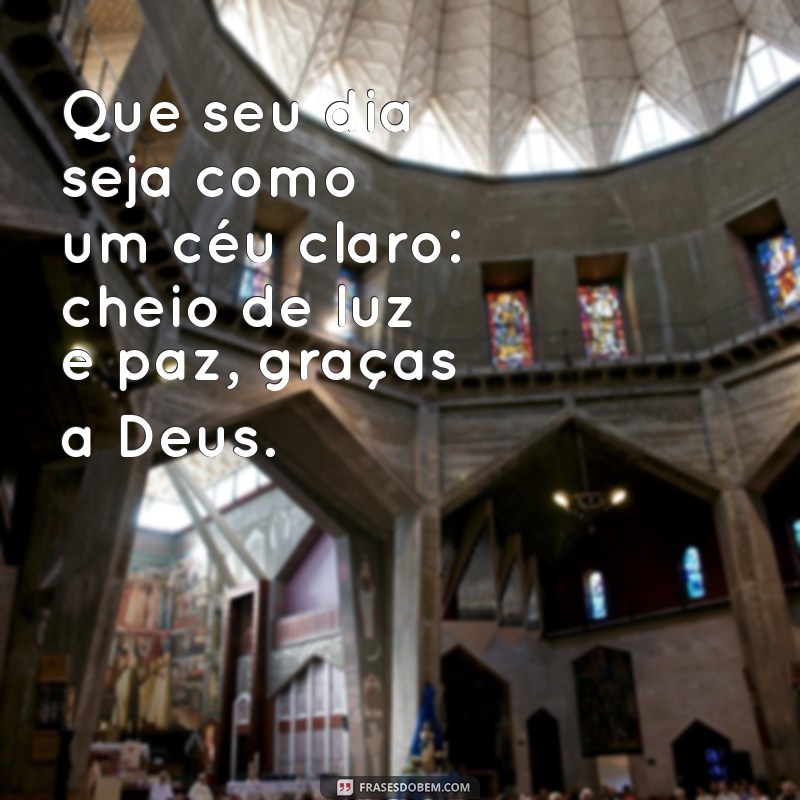 Frases Inspiradoras de Bom Dia: Mensagens Abençoadas de Deus para Começar o Dia com Fé 