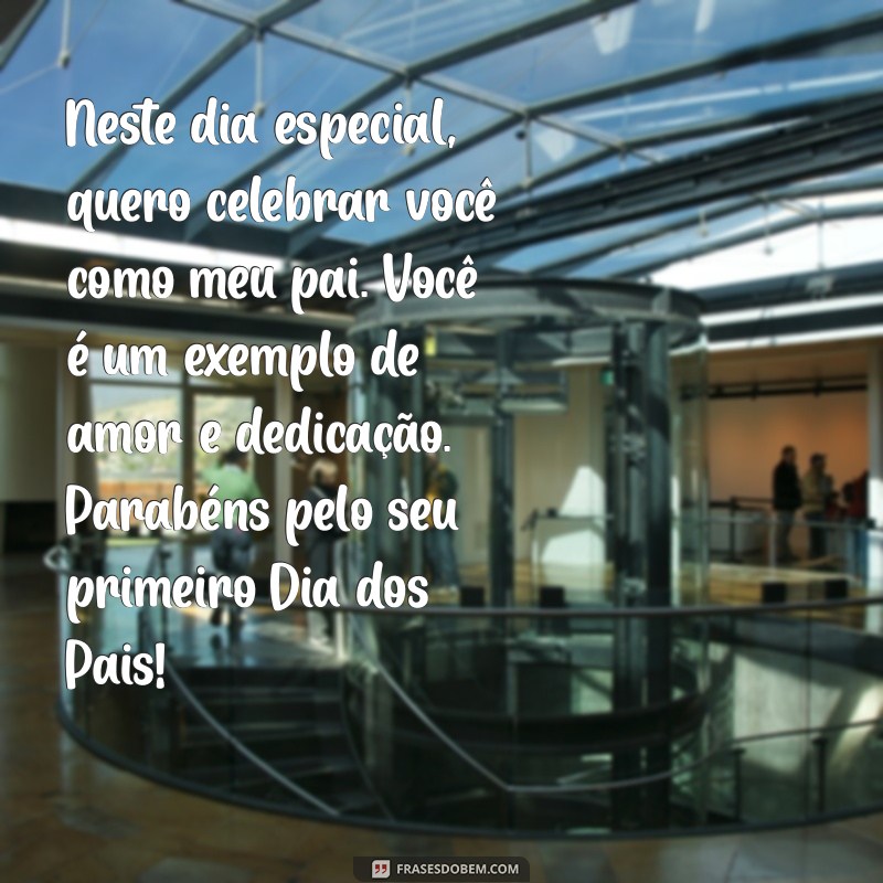 Mensagens Inspiradoras para Celebrar o Primeiro Dia dos Pais 