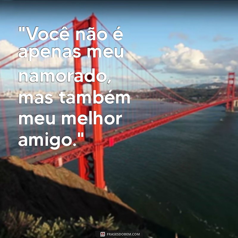 frases namorado amigo, companheiro 