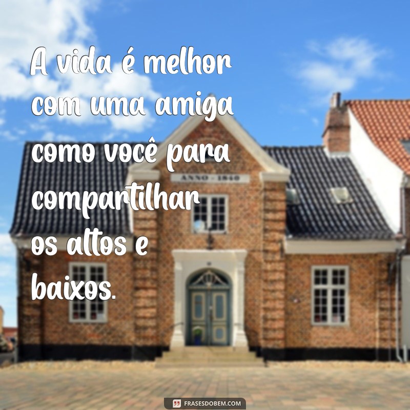 Mensagens Inspiradoras de Amizade para Compartilhar com sua Melhor Amiga 