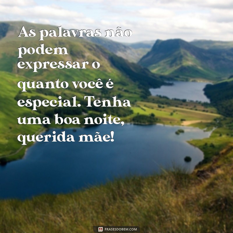 Mensagens Carinhosas de Boa Noite para Mãe: Demonstre Seu Amor Antes de Dormir 