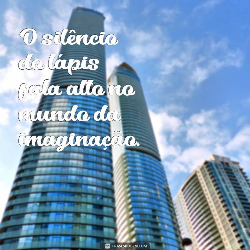 100 Frases Inspiradoras para Estimular sua Criatividade no Desenho 