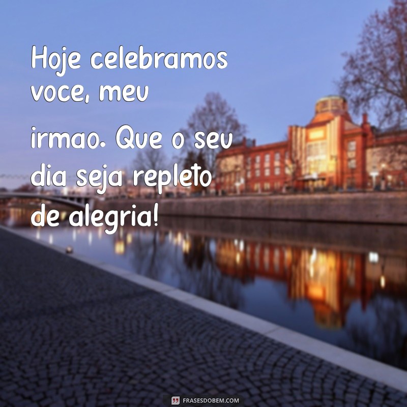 Celebre o Dia do Irmão: Mensagens e Frases Inspiradoras para Comemorar 