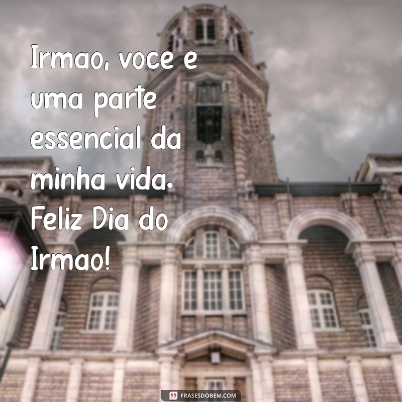 Celebre o Dia do Irmão: Mensagens e Frases Inspiradoras para Comemorar 