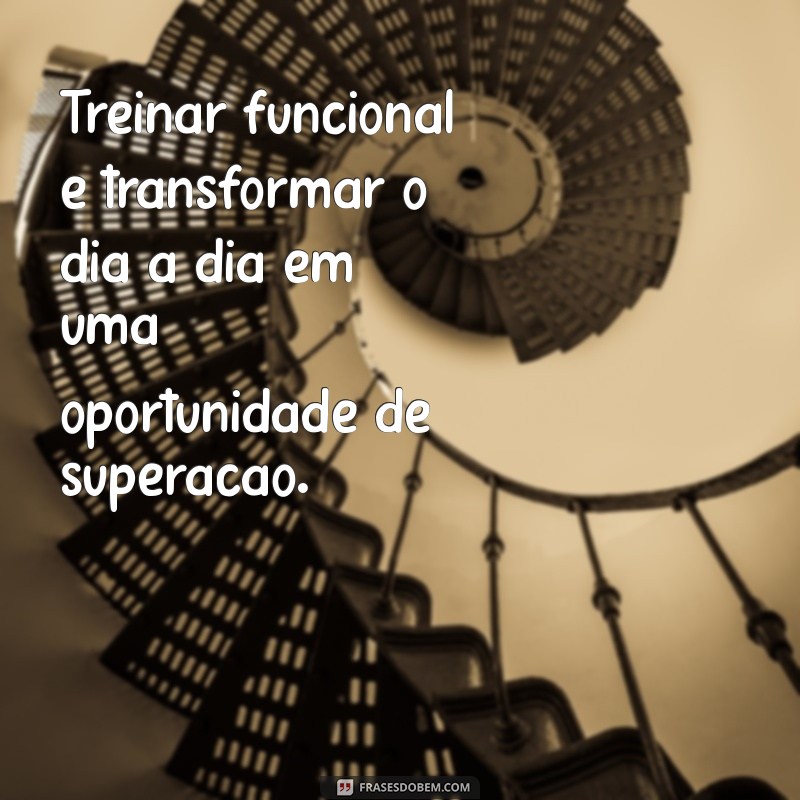 222 Frases Inspiradoras para Potencializar Seu Treino Funcional 