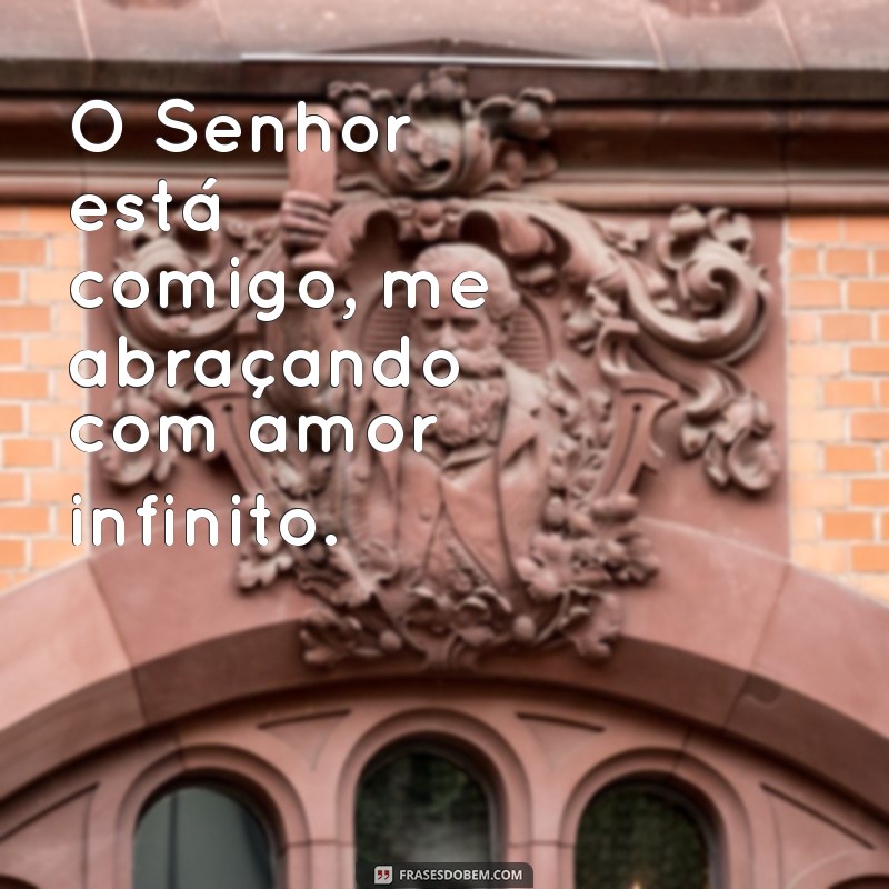 Como a Frase O Senhor Está Comigo Pode Transformar Sua Vida Espiritual 