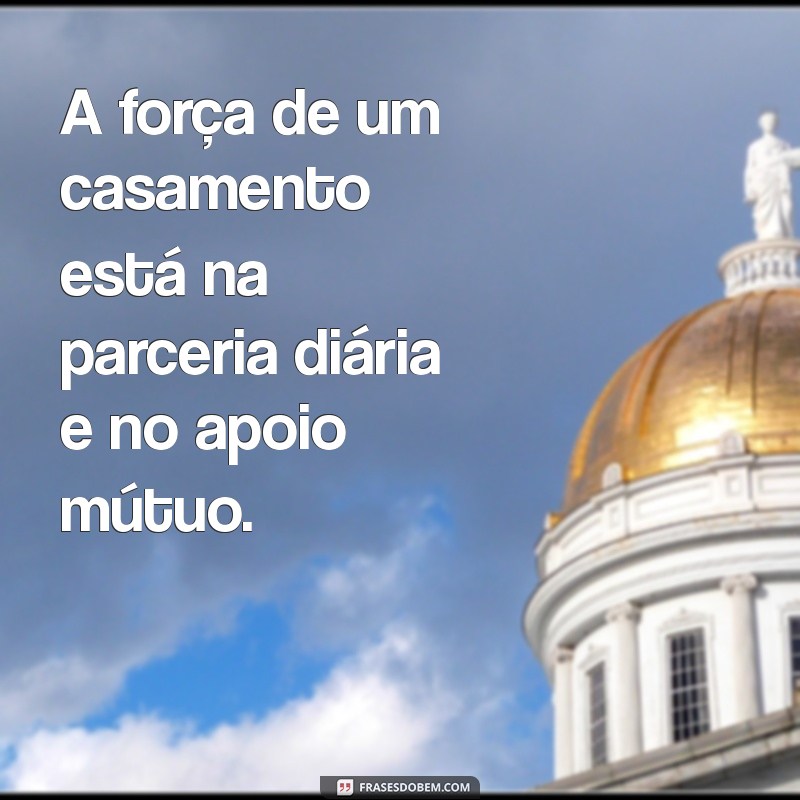 Frases Inspiradoras sobre Parceria no Casamento: Fortaleça seu Relacionamento 