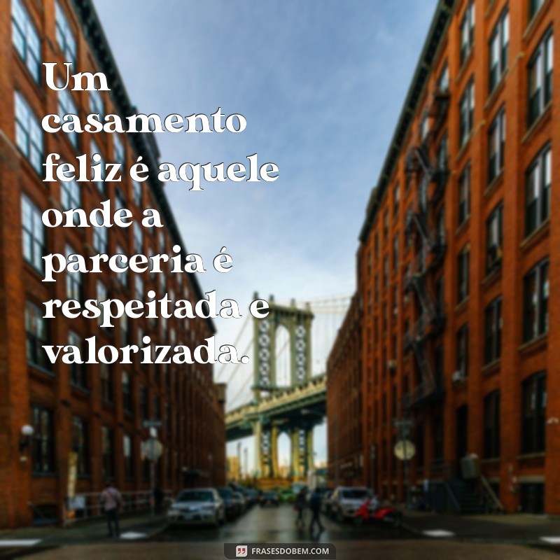 Frases Inspiradoras sobre Parceria no Casamento: Fortaleça seu Relacionamento 