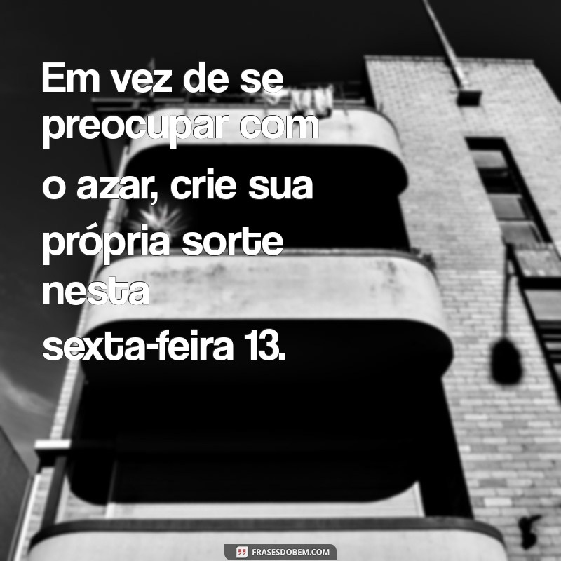 Mensagens e Frases Inspiradoras para Celebrar a Sexta-feira 13 