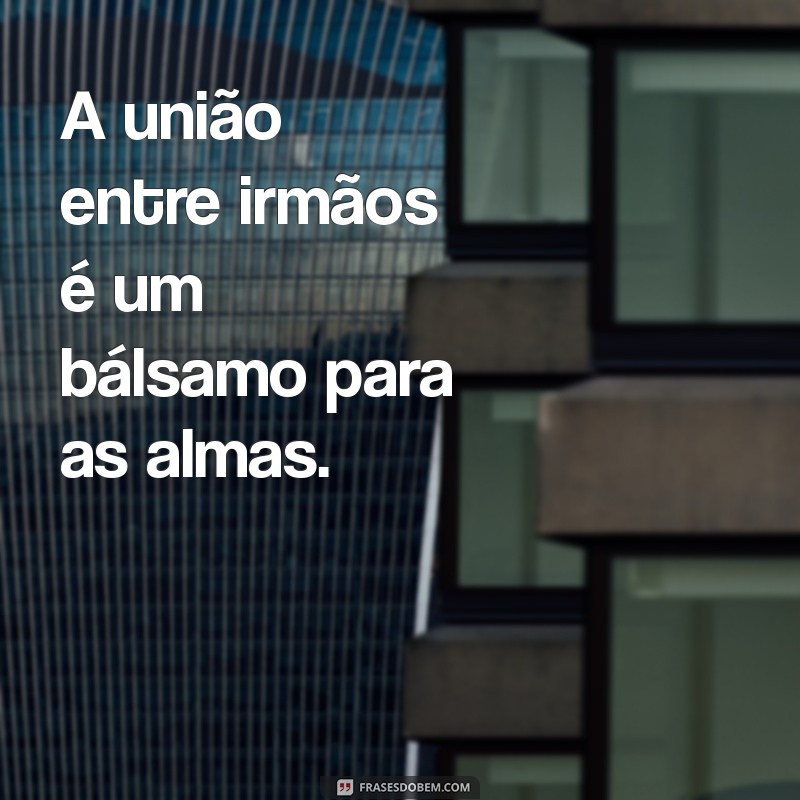 Os Benefícios da União Entre Irmãos: Como Fortalecer Laços Familiares 