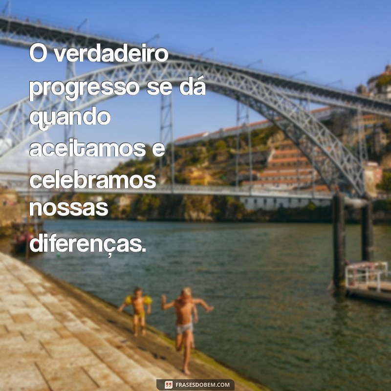 Frases Inspiradoras sobre a Beleza de Ser Diferente 