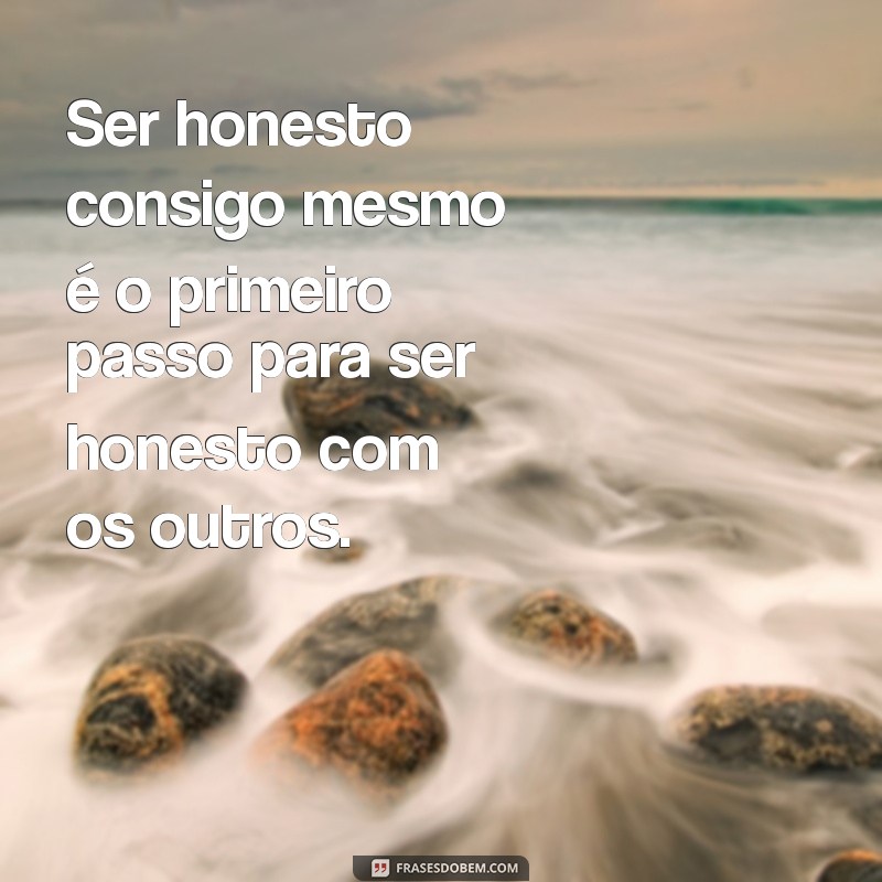 Os Benefícios da Honestidade: Como Ser Verdadeiro nas Relações Pessoais 