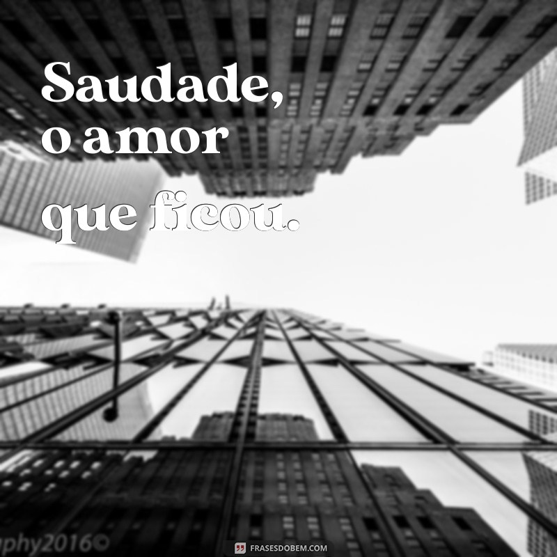 Frases Curtas sobre Saudade: Expressões que Tocam o Coração 