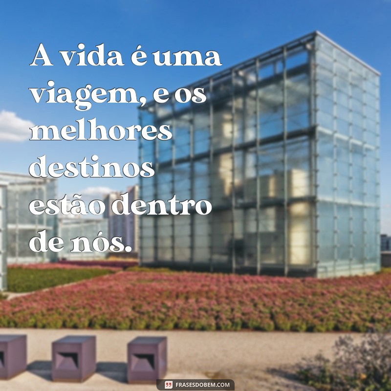 Descubra as Melhores Frases de Viagens para Inspirar suas Aventuras 