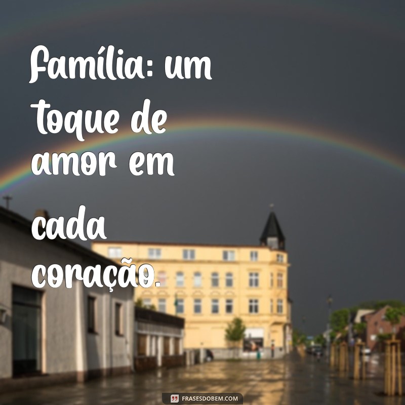 Frases Inspiradoras para Celebrar a Pequena Família 