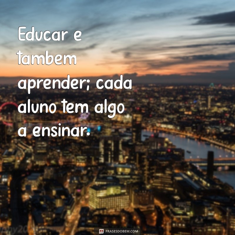 Frases Motivacionais para Inspirar Professores: Fortaleça sua Prática Educativa 