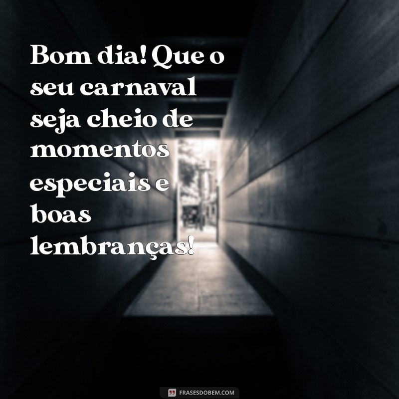 Mensagem de Bom Dia: Celebre a Sexta-Feira de Carnaval com Alegria! 