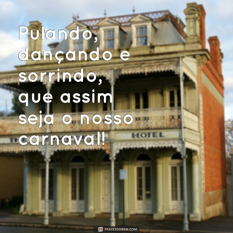 Mensagens de Carnaval: Frases Criativas para Celebrar a Folia 