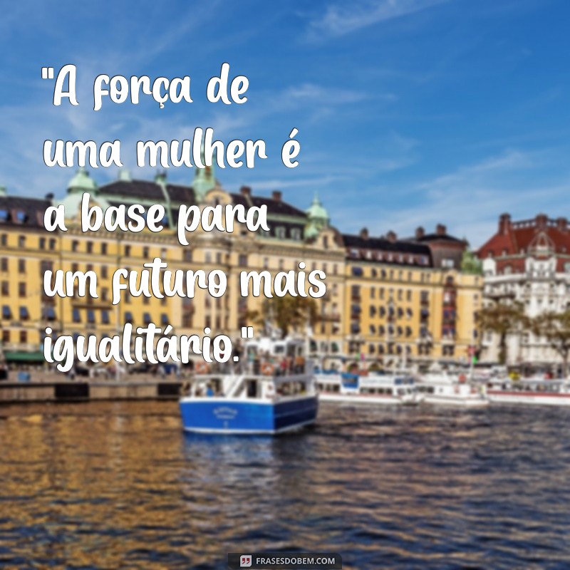 frases para o dia internacional da mulher 