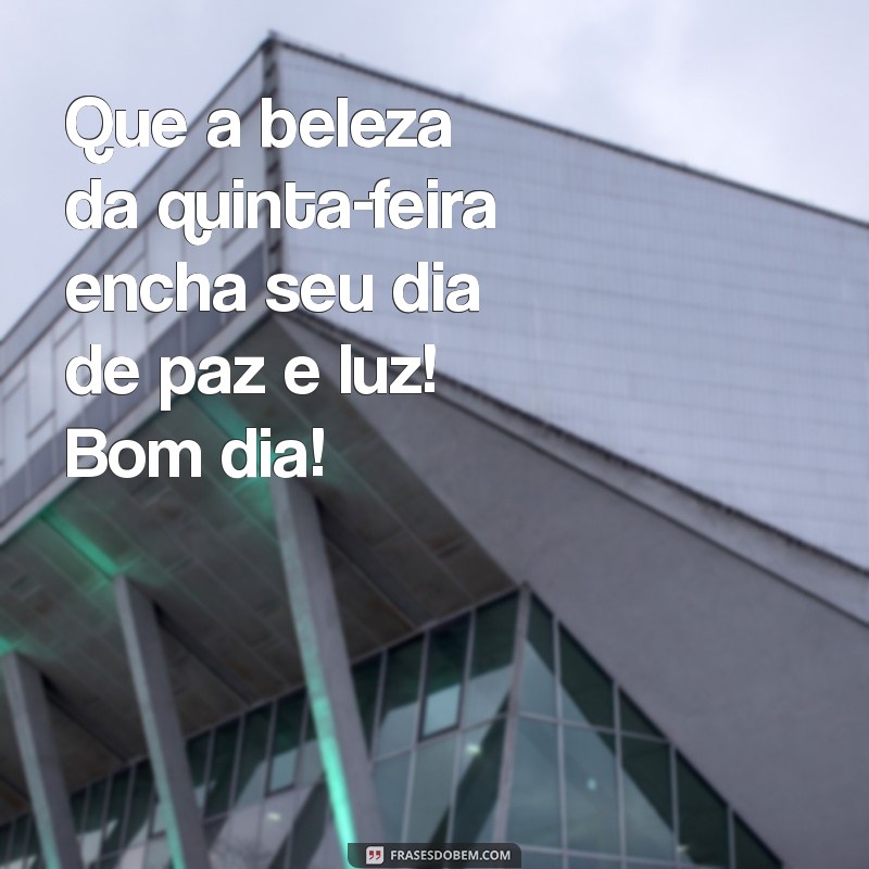 Bom Dia Quinta-Feira: Espalhe Paz e Luz em Seu Dia! 