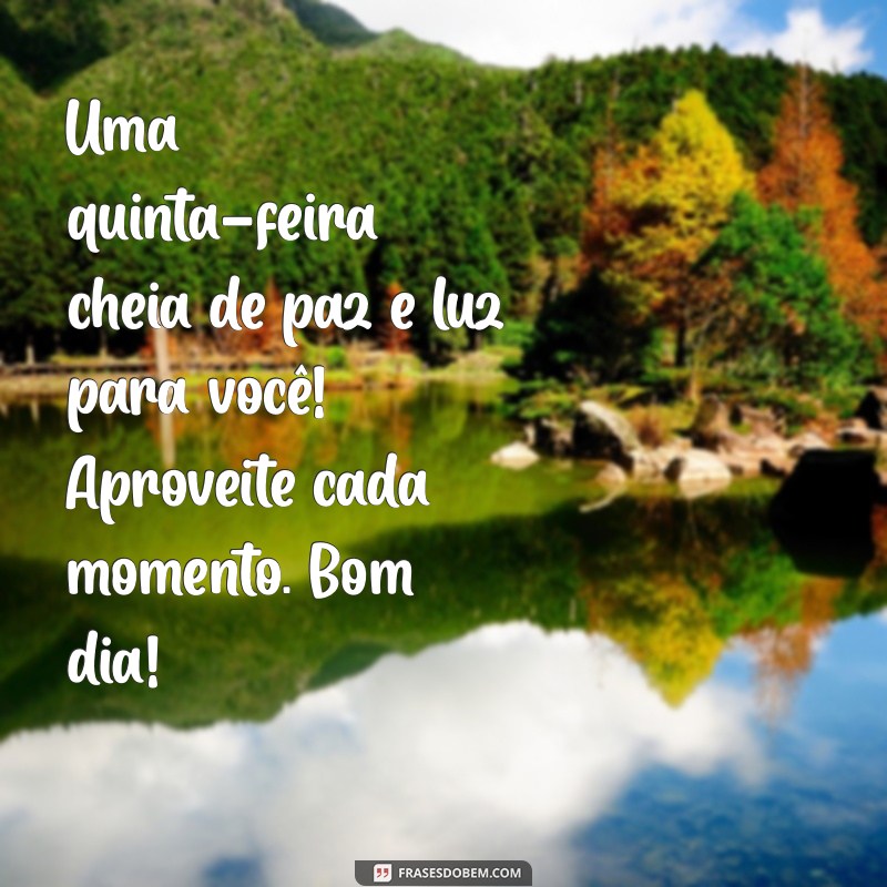 Bom Dia Quinta-Feira: Espalhe Paz e Luz em Seu Dia! 