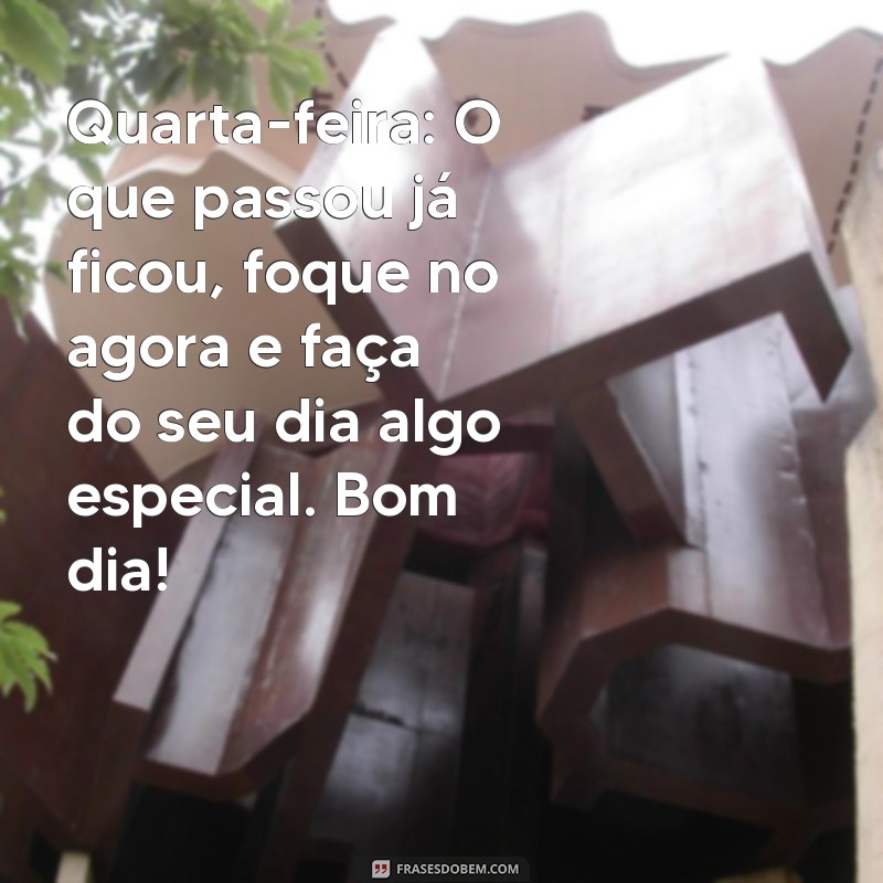 Mensagem Inspiradora de Bom Dia para Quarta-Feira: Comece Seu Dia com Positividade! 