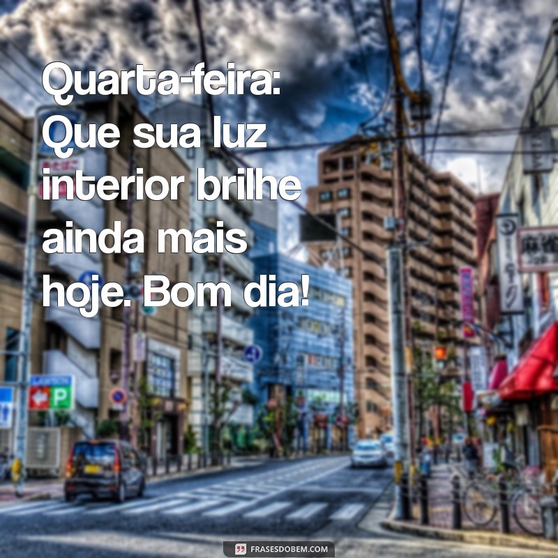 Mensagem Inspiradora de Bom Dia para Quarta-Feira: Comece Seu Dia com Positividade! 