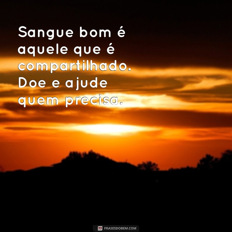 Frases Inspiradoras para Incentivar a Doação de Sangue 