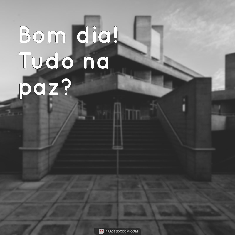 Como Dar um Bom Dia: Frases e Dicas para Começar o Dia com Positividade 