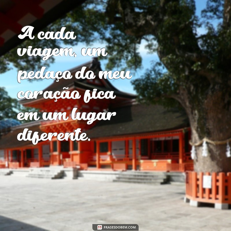 Frases Inspiradoras para Quem Ama Viajar: Descubra o Mundo com Palavras 