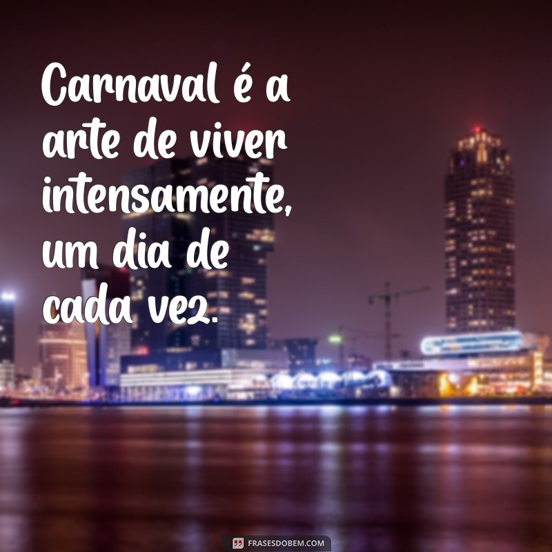 As Melhores Frases para Celebrar o Carnaval com Alegria e Criatividade 